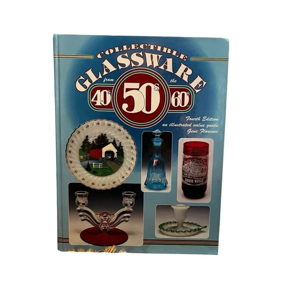 Collectible Glassware from the 40's, 50's, 60's: An Illustrated Value Guide